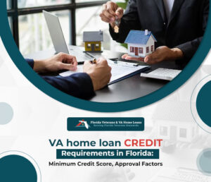 VA-home-loan-Credit-Requirements-in-Florida--Minimum-Credit-Score-Approval-Factors_2 - VA Loans Florida - VA Loans Florida VA home loan credit requirements in Florida
